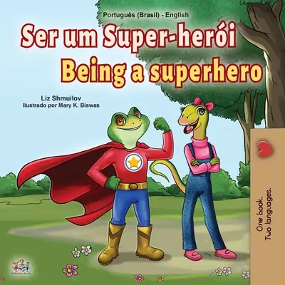 Być superbohaterem (portugalsko-angielska dwujęzyczna książka dla dzieci - Brazylia) - Being a Superhero (Portuguese English Bilingual Children's Book -Brazilian)