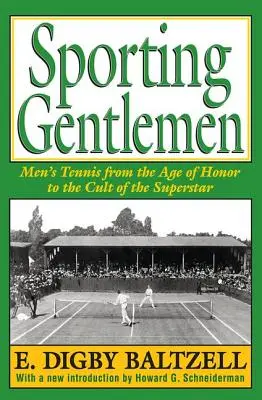 Sportowi dżentelmeni: Męski tenis od epoki honoru do kultu supergwiazdy - Sporting Gentlemen: Men's Tennis from the Age of Honor to the Cult of the Superstar