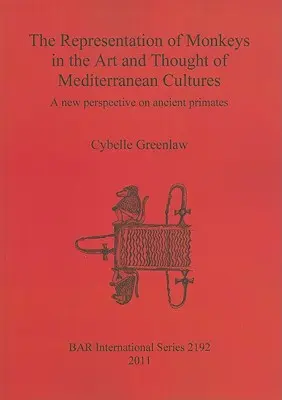 Przedstawienie małp w sztuce i myśli kultur śródziemnomorskich: Nowe spojrzenie na starożytne naczelne - The Representation of Monkeys in the Art and Thought of Mediterranean Cultures: A new perspective on ancient primates