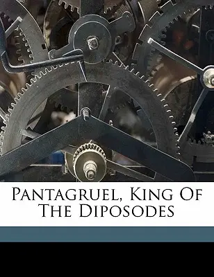 Pantagruel, król Diposodów - Pantagruel, King of the Diposodes