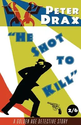 He Shot to Kill: Tajemnica Złotego Wieku - He Shot to Kill: A Golden Age Mystery