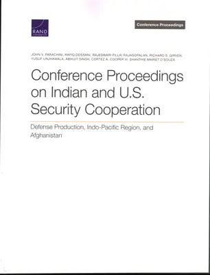 Materiały z konferencji na temat indyjsko-amerykańskiej współpracy w dziedzinie bezpieczeństwa: Produkcja obronna, region Indo-Pacyfiku i Afganistan - Conference Proceedings on Indian and U.S. Security Cooperation: Defense Production, Indo-Pacific Region, and Afghanistan