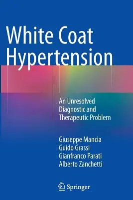 Nadciśnienie białego fartucha: Nierozwiązany problem diagnostyczny i terapeutyczny - White Coat Hypertension: An Unresolved Diagnostic and Therapeutic Problem