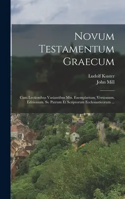 Novum Testamentum Graecum: Cum Lectionibus Variantibus Mss. Exemplarium, Versionum, Editionum, Ss. Patrum Et Scriptorum Ecclesiasticorum ...