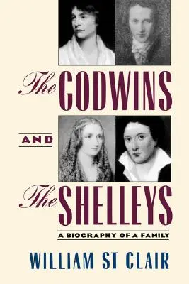 Godwinowie i Shelleyowie: Biografia rodziny - The Godwins and the Shelleys: A Biography of a Family