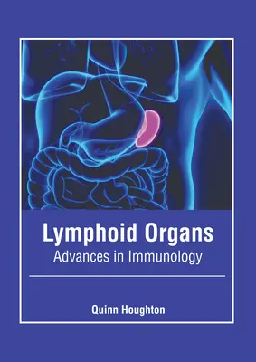 Narządy limfoidalne: Postępy w immunologii - Lymphoid Organs: Advances in Immunology