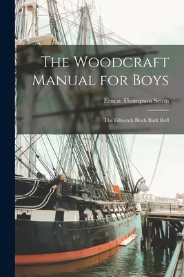 The Woodcraft Manual for Boys: Piętnasty zwój kory brzozowej - The Woodcraft Manual for Boys: The Fifteenth Birch Bark Roll