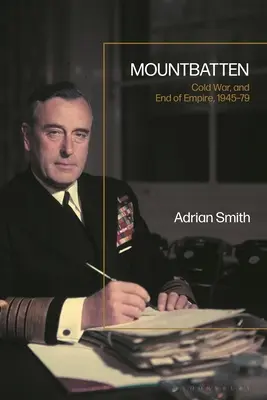 Mountbatten, zimna wojna i imperium, 1945-79 - Mountbatten, Cold War and Empire, 1945-79