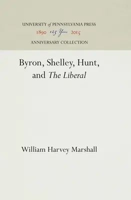 Byron, Shelley, Hunt i liberałowie - Byron, Shelley, Hunt, and the Liberal