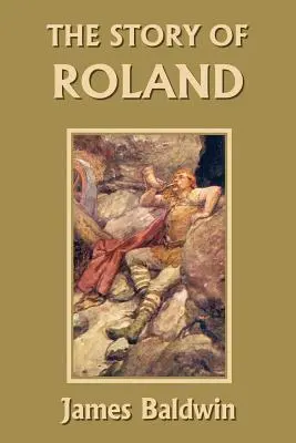 Opowieść o Rolandzie (Yesterday's Classics) - The Story of Roland (Yesterday's Classics)