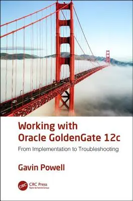 Praca z Oracle GoldenGate 12c: Od wdrożenia do rozwiązywania problemów - Working with Oracle GoldenGate 12c: From Implementation to Troubleshooting