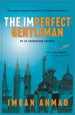 Niedoskonały dżentelmen: w niewyobrażalnej podróży - The Imperfect Gentleman: on an Unimagined Journey