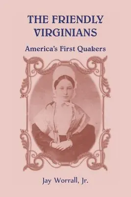 Przyjaźni Wirgińczycy: Pierwsi kwakrzy w Ameryce - The Friendly Virginians: America's First Quakers