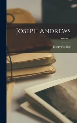 Joseph Andrews; Tom 1 - Joseph Andrews; Volume 1