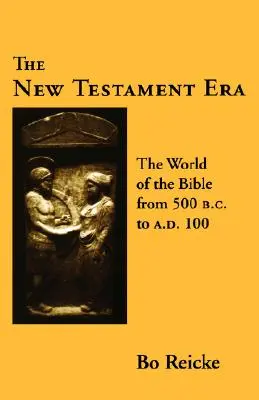Era Nowego Testamentu: Świat Biblii od 500 r. p.n.e. do 100 r. n.e. - The New Testament Era: The World of the Bible from 500 B. C. to A. D. 100