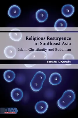 Odrodzenie religijne w Azji Południowo-Wschodniej: Islam, chrześcijaństwo i buddyzm - Religious Resurgence in Southeast Asia: Islam, Christianity, and Buddhism