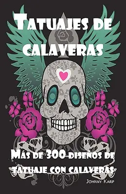 Tatuajes de calaveras: Wzory tatuaży, pomysły i zdjęcia, w tym Tribales, Mariposas, Llamaradas, Dragones, Dibujos i wiele innych. - Tatuajes de calaveras: Diseo de tatuaje con calaveras, ideas y fotos que incluyen Tribales, Mariposas, Llamaradas, Dragones, Dibujos y mucho