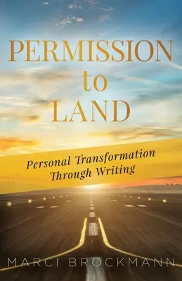 Permission to Land: Osobista transformacja poprzez pisanie - Permission to Land: Personal Transformation Through Writing