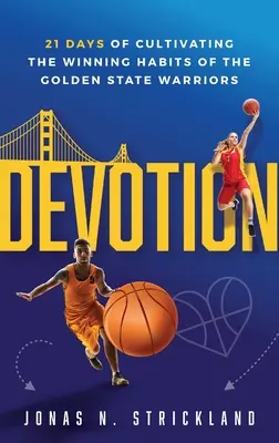 Poświęcenie: 21 dni kultywowania zwycięskich nawyków Golden State Warriors - Devotion: 21 Days of Cultivating the Winning Habits of the Golden State Warriors