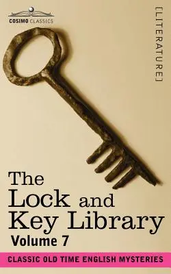 Biblioteka zamków i kluczy: Klasyczne angielskie tajemnice dawnych czasów, tom 7 - The Lock and Key Library: Classic Old Time English Mysteries Volume 7