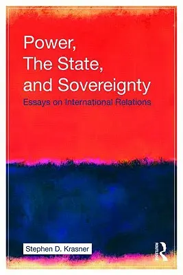 Władza, państwo i suwerenność: Eseje o stosunkach międzynarodowych - Power, the State, and Sovereignty: Essays on International Relations