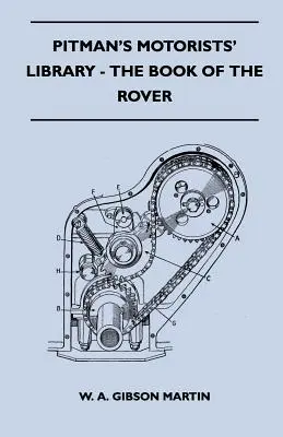 Pitman's Motorists' Library - The Book of the Rover - A Complete Guide to the 1933-1949 Four-Cylinder Models and the 1950-2 Six-Cylinder Model: Ich - Pitman's Motorists' Library - The Book of the Rover - A Complete Guide to the 1933-1949 Four-Cylinder Models and the 1950-2 Six-Cylinder Model: Their