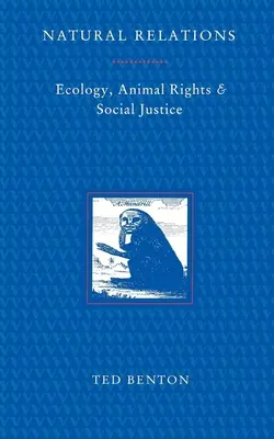 Naturalne relacje: Ekologia, prawa zwierząt i sprawiedliwość społeczna - Natural Relations: Ecology, Animal Rights and Social Justice