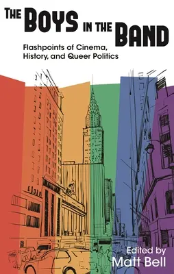 The Boys in the Band: Punkty zapalne kina, historii i polityki queer - The Boys in the Band: Flashpoints of Cinema, History, and Queer Politics