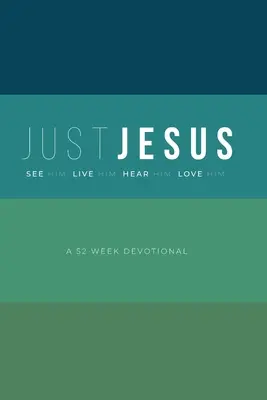 Tylko Jezus: 52-tygodniowe nabożeństwo - Just Jesus: A 52 Week Devotional