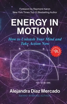 Energia w ruchu: Jak uwolnić swój umysł i zacząć działać już teraz? - Energy in Motion: How to Unleash Your Mind and Take Action Now