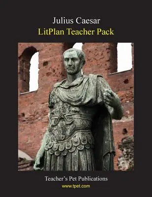 Litplan Teacher Pack: Juliusz Cezar - Litplan Teacher Pack: Julius Caesar