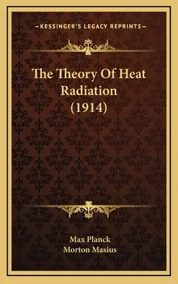 Teoria promieniowania cieplnego (1914) - The Theory Of Heat Radiation (1914)