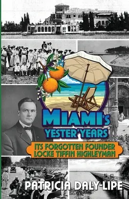 Miami's Yester'Years: jego zapomniany założyciel Locke Tiffin Highleyman - Miami's Yester'Years Its Forgotten Founder Locke Tiffin Highleyman