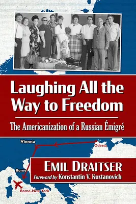 Śmiejąc się przez całą drogę do wolności: Amerykanizacja rosyjskiego emigranta - Laughing All the Way to Freedom: The Americanization of a Russian Emigre