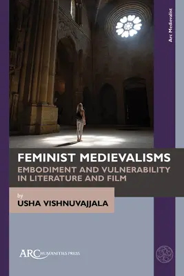 Feministyczne średniowiecze: Ucieleśnienie i wrażliwość w literaturze i filmie - Feminist Medievalisms: Embodiment and Vulnerability in Literature and Film