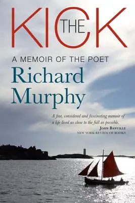 The Kick: Wspomnienie o poecie Richardzie Murphym - The Kick: A Memoir of the Poet Richard Murphy