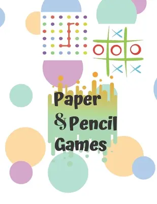 Paper & Pencil Games: Paper & Pencil Games: 2 Player Activity Book, Blue - Tic-Tac-Toe, Dots and Boxes - Noughts And Crosses (X and O) -- Fu