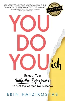 You Do You(ish): Uwolnij swoje autentyczne supermoce, aby zdobyć karierę, na jaką zasługujesz - You Do You(ish): Unleash Your Authentic Superpowers to Get the Career You Deserve