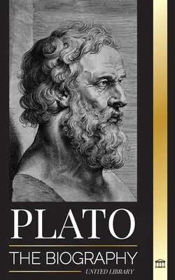 Platon: Biografia greckiego filozofa republikańskiego, który założył szkołę myśli platonistycznej - Plato: The Biography of Greek's Republic Philosopher who Founded the Platonist School of Thought