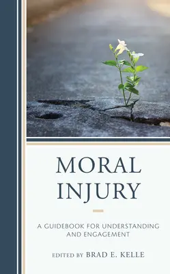 Obrażenia moralne: Przewodnik dla zrozumienia i zaangażowania - Moral Injury: A Guidebook for Understanding and Engagement