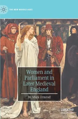 Kobiety i parlament w późnośredniowiecznej Anglii - Women and Parliament in Later Medieval England