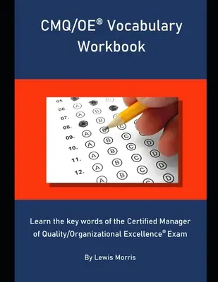 Zeszyt ćwiczeń ze słownictwa CMQ/OE: Poznaj kluczowe słowa egzaminu Certified Manager of Quality/Organizational Excellence. - CMQ/OE Vocabulary Workbook: Learn the key words of the Certified Manager of Quality/Organizational Excellence Exam