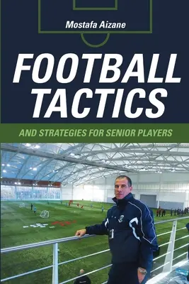Taktyka i strategie piłkarskie dla starszych graczy - Football Tactics and Strategies For Senior Players