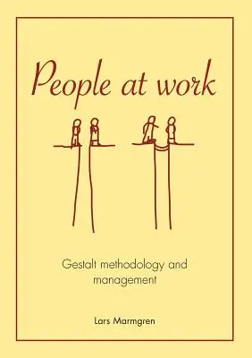 Ludzie w pracy: Metodologia Gestalt i zarządzanie - People at Work: Gestalt methodology and management