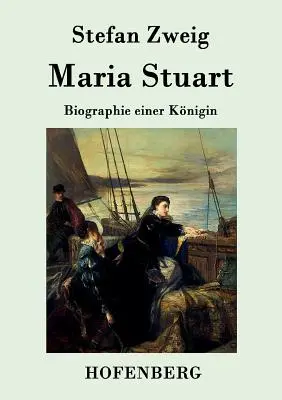 Maria Stuart: Biographie einer Knigin