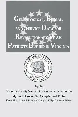 Dane genealogiczne, dotyczące pochówku i służby patriotów z czasów wojny rewolucyjnej pochowanych w Wirginii - Genealogical, Burial, and Service Data for Revolutionary War Patriots Buried in Virginia