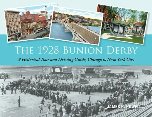 The 1928 Bunion Derby: Historyczna wycieczka i przewodnik dla kierowców od Chicago do Nowego Jorku - The 1928 Bunion Derby: A Historical Tour and Driving Guide, Chicago to New York City