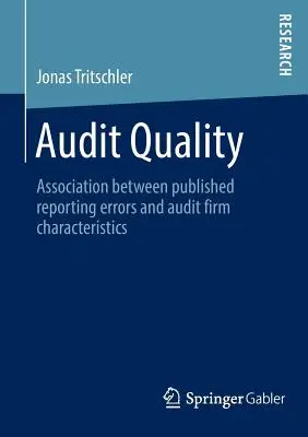 Jakość audytu: Związek między opublikowanymi błędami sprawozdawczymi a charakterystyką firmy audytorskiej - Audit Quality: Association Between Published Reporting Errors and Audit Firm Characteristics