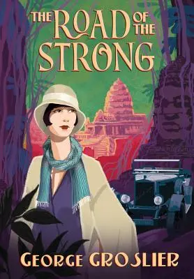 Droga silnych: Romans kolonialnej Kambodży - The Road of the Strong: A Romance of Colonial Cambodia