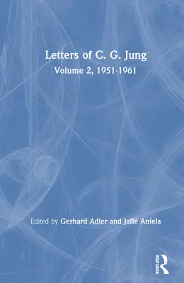 Listy C. G. Junga: Tom 2, 1951-1961 - Letters of C. G. Jung: Volume 2, 1951-1961